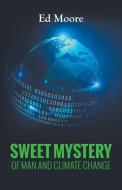 Sweet Mystery of Man and Climate Change di Ed Moore edito da Litfire Publishing, LLC