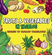 Fruits & Vegetables in Tagalog di Carlos Cabaneros edito da Kids of Today Inc.