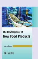 The Development of New Food Products edito da DELVE PUB