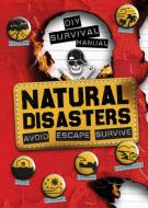 Diy Survival Manual: Natural Disasters di Ben Hubbard edito da Welbeck Publishing Group