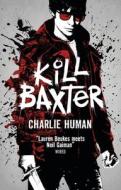 Kill Baxter di Charlie Human edito da Titan Books (UK)