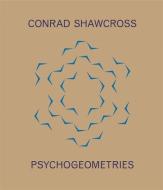 Psychogeometries di Conrad Shawcross edito da Laurence King Publishing