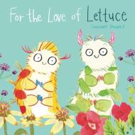 For the Love of Lettuce di Courtney Dicmas edito da CHILDS PLAY