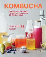 Kombucha: Recipes for Naturally Fermented Tea Drinks to Make at Home di Louise Avery edito da RYLAND PETERS & SMALL INC