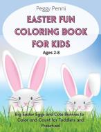 Easter Fun Coloring Book For Kids Ages 2-8 di Peggy Penni edito da Monika Zolc