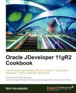 Oracle Jdeveloper 11gr2 Cookbook di Nick Haralabidis edito da Packt Publishing