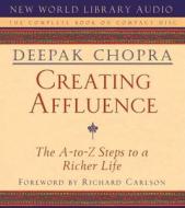 Creating Affluence di Deepak Chopra edito da New World Library