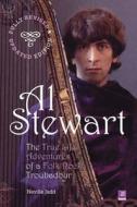 Al Stewart: The True Life Adventures of a Folk Rock Troubadour di Neville Judd edito da Helter Skelter Publishing