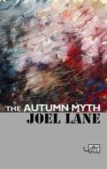 The Autumn Myth di Joel Lane edito da Arc Publications