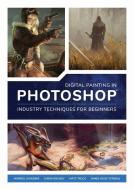 Digital Painting in Photoshop: Industry Techniques for Beginners edito da 3DTotal Publishing