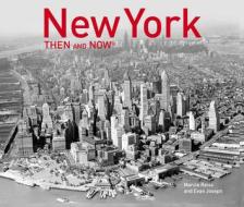 New York Then and Now di Marcia Reiss, Evan Joseph edito da PAVILION BOOKS