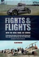 Fights & Flights with the Royal Naval Air Service: A Personal Account of Service with Armoured Cars and Aircraft During the First World War di Charles Rumney Samson edito da LEONAUR LTD