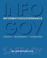 Information Governance: Concepts, Requirements, Technologies di William Saffady edito da LIGHTNING SOURCE INC