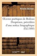 Oeuvres Poï¿½tiques de Boileau Desprï¿½aux, Prï¿½cï¿½dï di Nicolas Boileau Despreaux edito da Hachette Livre - Bnf
