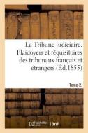 La Tribune Judiciaire. Tome 2. S rie 2 di Vincent De Paul edito da Hachette Livre - BNF