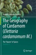 The Geography of Cardamom (Elettaria cardamomum M.) di Kodoth Prabhakaran Nair edito da Springer International Publishing
