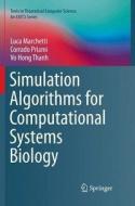 Simulation Algorithms for Computational Systems Biology di Luca Marchetti, Corrado Priami, Vo Hong Thanh edito da Springer International Publishing