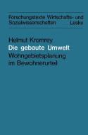 Die gebaute Umwelt di Helmut Kromrey edito da VS Verlag für Sozialwissenschaften