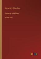 Brewster's Millions di George Barr Mccutcheon edito da Outlook Verlag