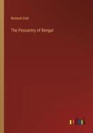 The Peasantry of Bengal di Romesh Dutt edito da Outlook Verlag