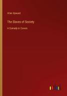 The Slaves of Society di Allen Upward edito da Outlook Verlag