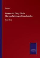 Annalen des Königl. Sächs. Oberappellationsgerichts zu Dresden di Anonym edito da Salzwasser-Verlag