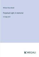 Perpetual Light; A memorial di William Rose Benét edito da Megali Verlag
