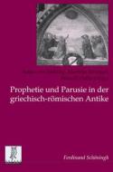 Prophetie und Parusie in der griechisch-römischen Antike edito da Schoeningh Ferdinand GmbH