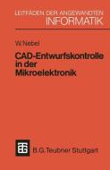 CAD-Entwurfskontrolle in der Mikroelektronik di Wolfgang Nebel edito da Vieweg+Teubner Verlag