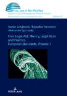Free Legal Aid, Theory, Legal Basis And Practice. European Standards edito da Peter Lang AG