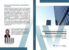 Unternehmensorientierte Dienstleister in Leipzig di Daniel Sehnert edito da AV Akademikerverlag