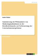 Optimierung der Wirksamkeit von Marketingmaßnahmen in der Hotelleriebranche zur Verbesserung der Unternehmensergebnisse di André Fläckel edito da GRIN Publishing