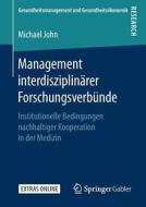 Management interdisziplinärer Forschungsverbünde di Michael John edito da Springer-Verlag GmbH