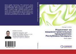 Marketing na mashinostroitel'nyh predpriyatiyah Respubliki Belarus' di Vladimir Parhimenko edito da LAP Lambert Academic Publishing