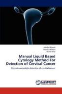 Manual Liquid Based Cytology Method For Detection of Cervical Cancer di Nandini Manoli, Nandish Manoli, Murali Dhar edito da LAP Lambert Academic Publishing