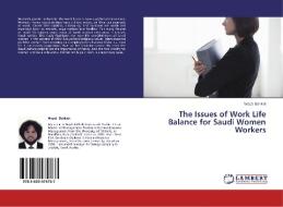 The Issues of Work Life Balance for Saudi Women Workers di Wajdi Bahkali edito da LAP Lambert Academic Publishing
