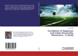 Correlation of Happiness and Indian Personality Dimensions : A Study di Ankur Mahida edito da LAP Lambert Academic Publishing