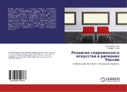 Razvitie sovremennogo iskusstva v regionah Rossii di Anastasiya Kuklina, Dmitrij Galkin edito da LAP Lambert Academic Publishing