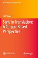 Style In Translation: A Corpus-based Perspective di Libo Huang edito da Springer-verlag Berlin And Heidelberg Gmbh & Co. Kg