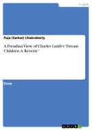 A Freudian View Of Charles Lamb's Dream Children. A Reverie di Puj Sarkar Chakraberty edito da Grin Publishing
