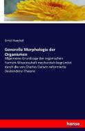 Generelle Morphologie der Organismen di Ernst Haeckel edito da hansebooks