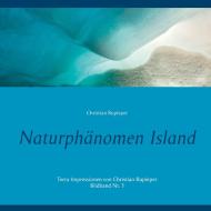 Naturphänomen Island di Christian Rupieper edito da Books on Demand