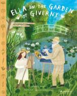 Ella In The Garden Of Giverny di Daniel Fehr edito da Prestel