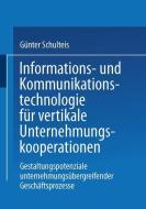 Informations- und Kommunikationstechnologie für vertikale Unternehmungskooperationen di Günter Schulteis edito da Deutscher Universitätsvlg