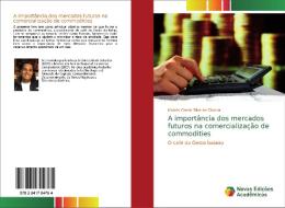 A importância dos mercados futuros na comercialização de commodities di Moisés Conde Silva de Oliveira edito da Novas Edições Acadêmicas