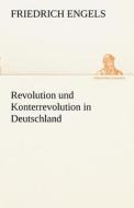 Revolution und Konterrevolution in Deutschland di Friedrich Engels edito da TREDITION CLASSICS