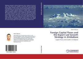 Foreign Capital Flows and the Export Led Growth Strategy in Zimbabwe di Albert Mafusire edito da LAP Lambert Acad. Publ.
