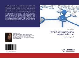 Female Entrepreneurial Networks in Iran di Mona Mirshamsi edito da LAP Lambert Academic Publishing