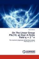 On The Linear Group PSL(10, q) Over A Finite Field q = 2^n di Rauhi Elkatib edito da LAP Lambert Academic Publishing