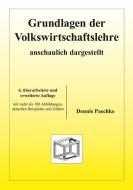Grundlagen der Volkswirtschaftslehre - anschaulich dargestellt di Dennis Paschke edito da PD Verlag